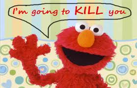Scary even when Elmo says it.